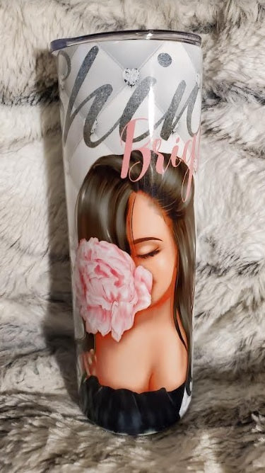 Shine Bright Lady Custom 20 oz Skinny Tumbler